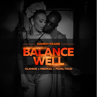 Dammy Krane Balance Well Ft. Olamide, Medikal & Pearl Thusi Mp3 Download