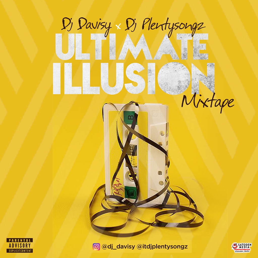 DJ Davisy x DJ Plentysongz - Ultimate Illusion Mixtape Download