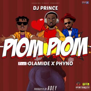 DJ Prince ft Olamide & Phyno Piom Piom Mp3 Download