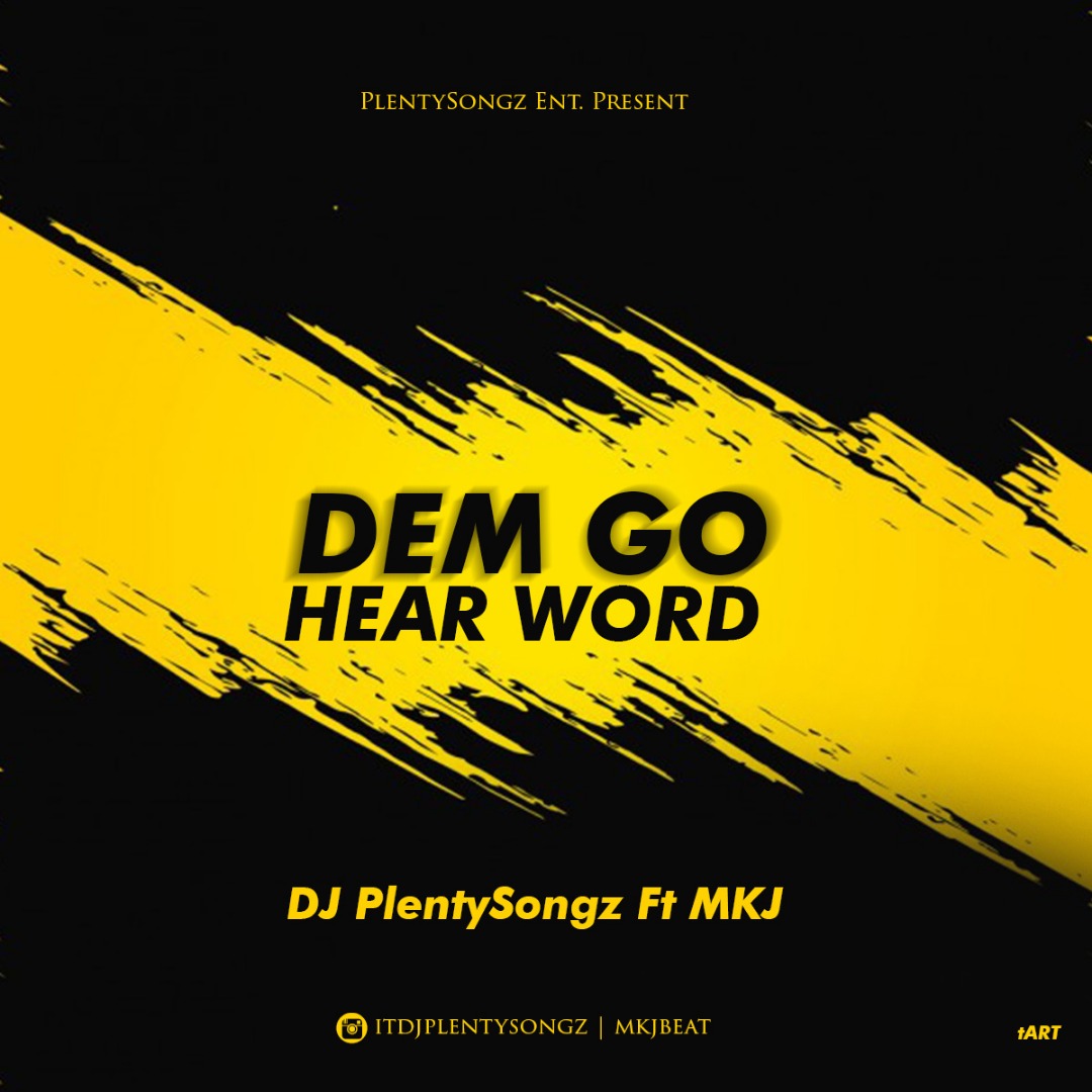 DJ PlentySongz Ft MKJ Dem Go Hear Word Mp3 Download