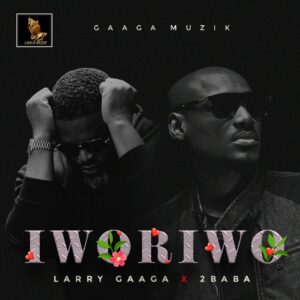 Larry Gaaga ft 2Baba Iworiwo  Mp3 Download