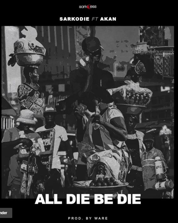 Sarkodie ft. Akan – All Die Be Die Mp3 Download