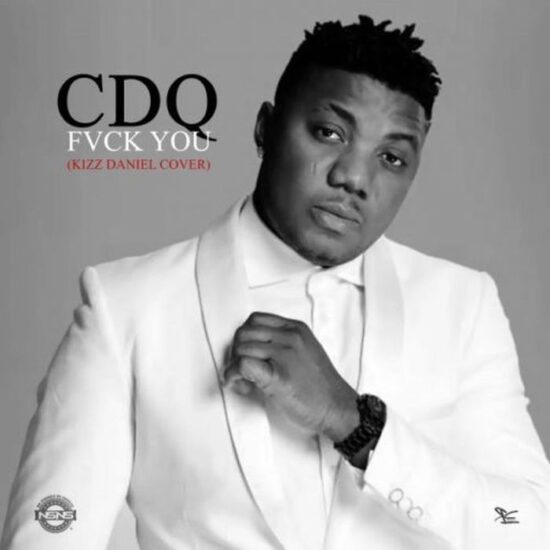 CDQ x Kizz Daniel – Fvck You (Cover)