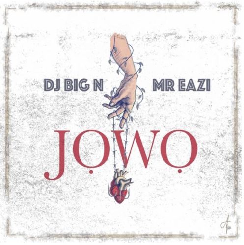 DJ Big N x Mr Eazi Jowo Mp3 Download