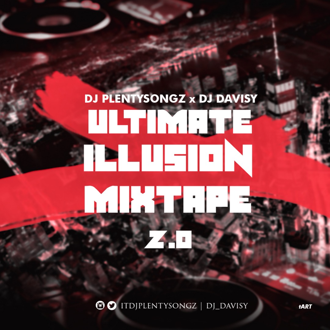 DJ PlentySongz x DJ Davisy Ultimate Illusion Mixtape 2.0 Download