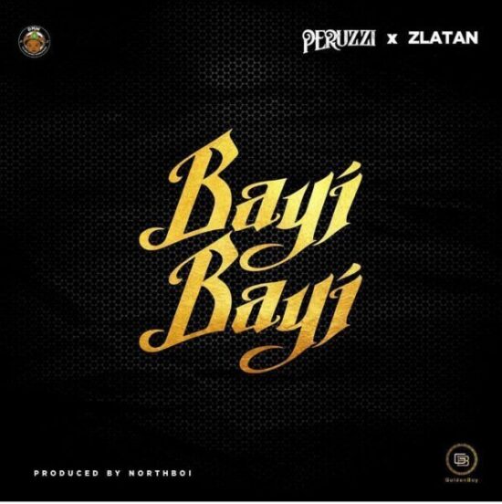 Peruzzi Bayi Bayi ft Zlatan Mp3 Download