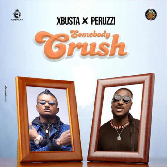 Xbusta ft. Peruzzi Somebody Crush Mp3 Download