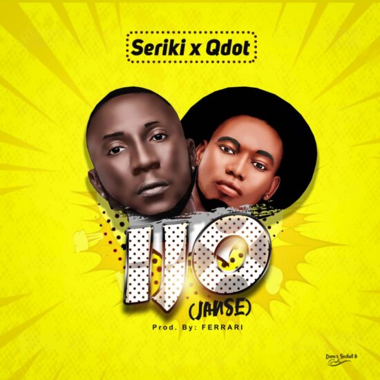 Seriki X Q.Dot IJO(jon se) Mp3 Download