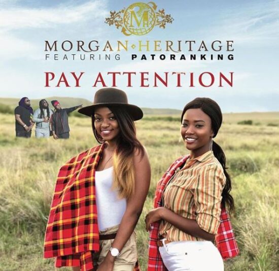 morgan heritage Pay attention ft patoranking mp3 download mp3bullet