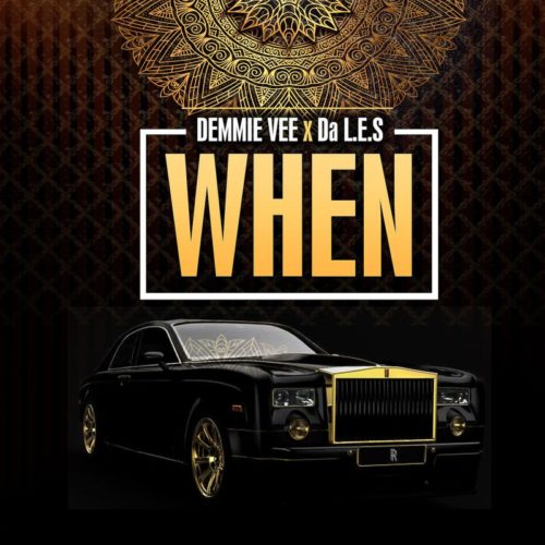 Demmie Vee Ft. Da L.E.S When Mp3 Download