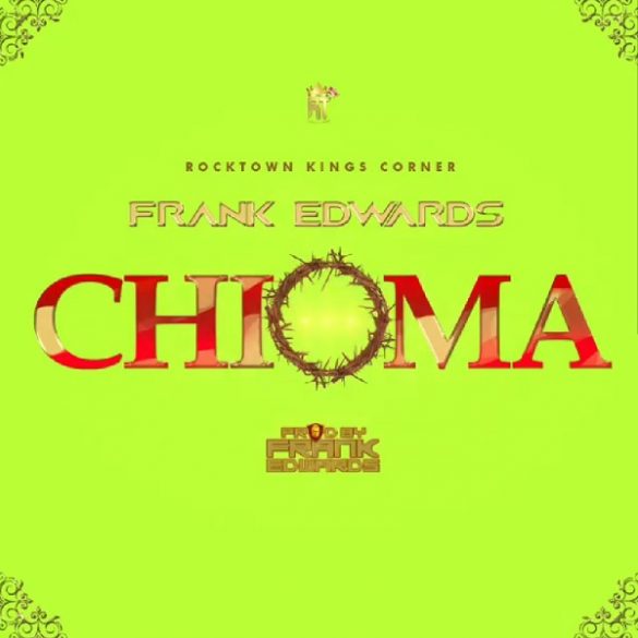 Frank Edwards – Chioma Mp3 Download