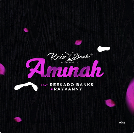 Krizbeatz ft. Reekado Banks & Rayvanny - Aminah Mp3 Download