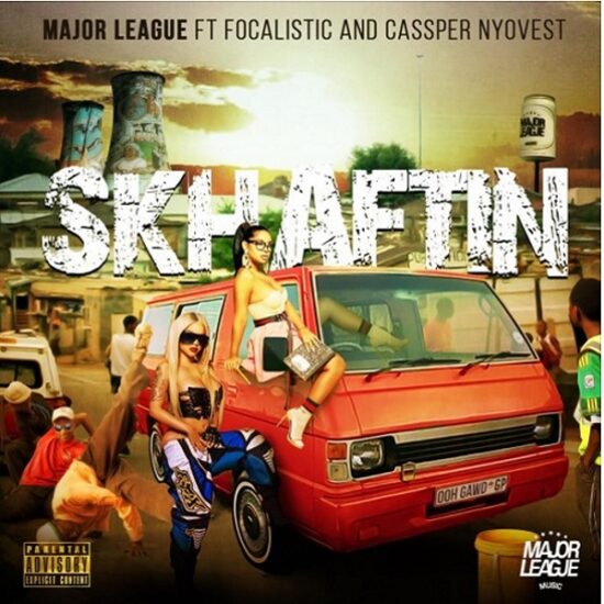 Major League – Skhaftin ft. Cassper Nyovest, Focalistic