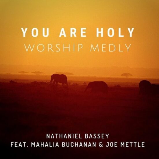 Nathaniel Bassey - You Are Holy ft. Mahalia Buchanan, Joe Mettle