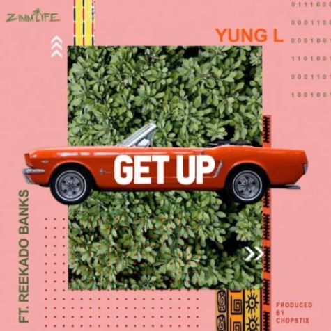 Yung L – Get Up ft. Reekado Banks Mp3 Download