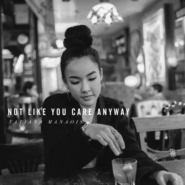 Tatiana Manaois – Not Like You Care Anyway Mp3 Download