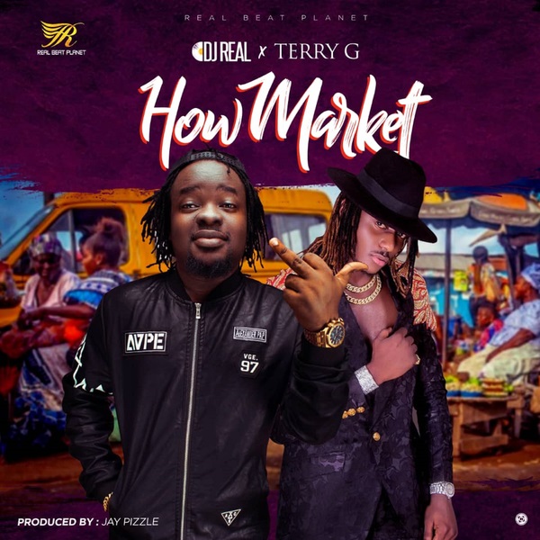 DJ Real – How Market ft. Terry G Mp3 Download