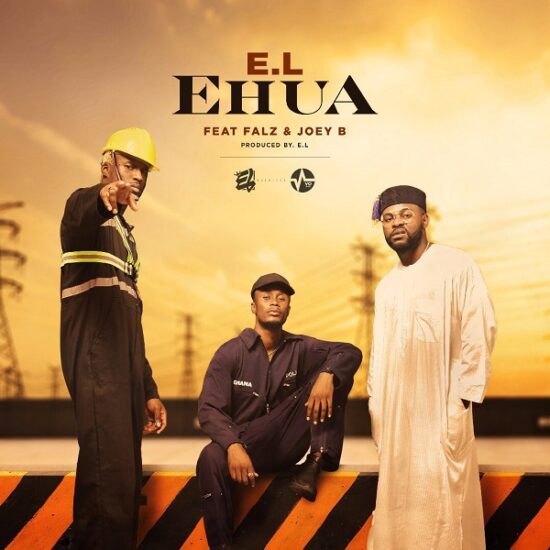 E.L – Ehua ft. Falz, Joey B