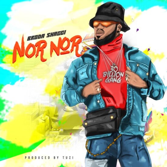 Broda Shaggi – Nor Nor Mp3 Download