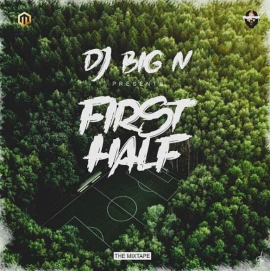 DJ Big N - 2019 First Half Mixtape Download Mp3bullet