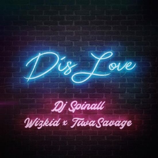 DJ Spinall Ft. Wizkid x Tiwa Savage – Dis Love Mp3 download