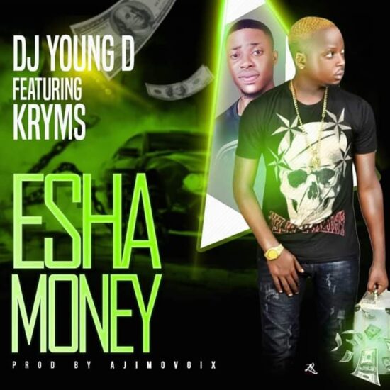 DJ Young D - Esha Money ft Kryms