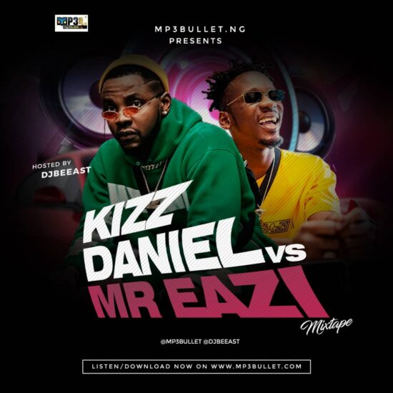 Mp3bullet ft. DJ Beeast - Kizz Daniel Vs Mr Eazi Mixtape