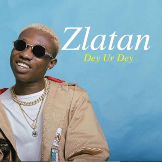 Zlatan – Dey Ur Dey (prod. Rexxie) Mp3 Download