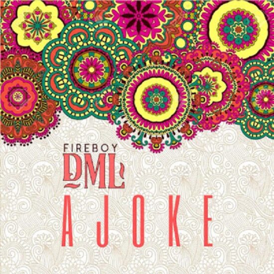 Fireboy DML – Ajoke Mp3 Download