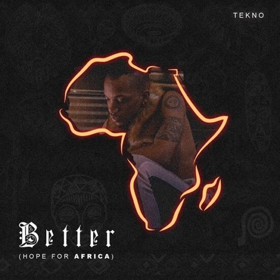 Tekno – Better (Hope For Africa) Mp3 Download