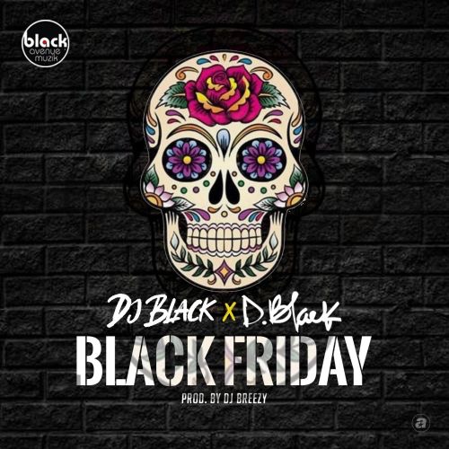 DJ Black x D-Black – Black Friday Mp3 Download