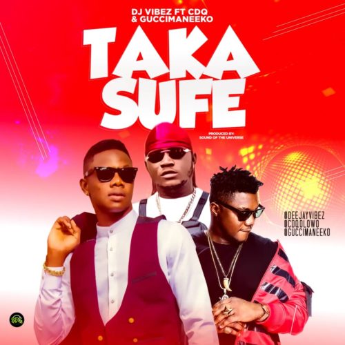 DJ Vibez Ft. CDQ x Guccimaneeko – Takasufe Mp3 download