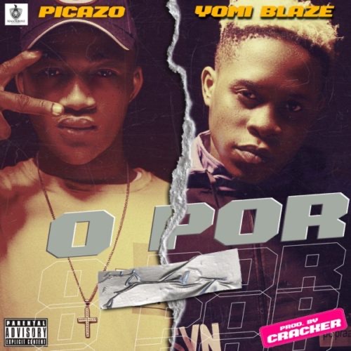 Picazo x Yomi Blaze – O Por Mp3 Download