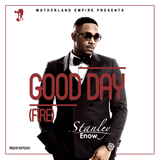 Stanley Enow Good Day Fire Mp3 Download