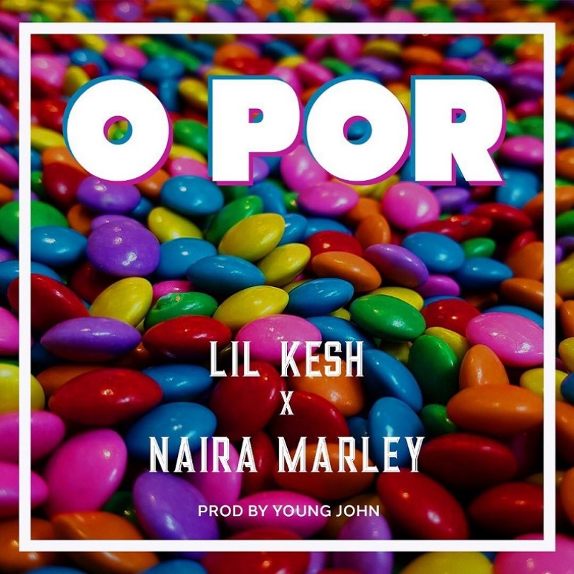 Lil Kesh ft. Naira Marley – O Por Mp3 Download