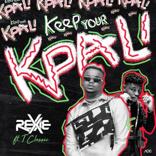 Rexxie x T-Classic – Keep Your Kpali Mp3 Download