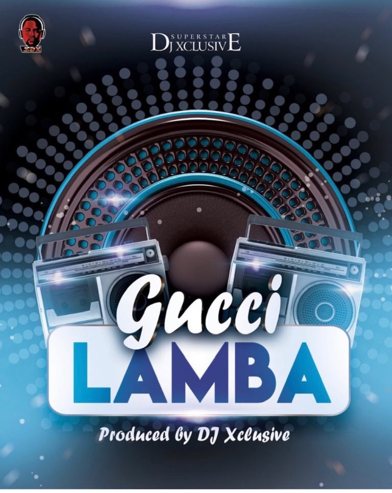 DJ Xclusive — Gucci Lamba Mp3 Download