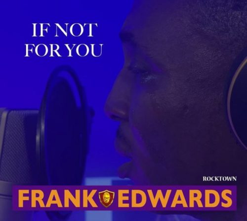 Frank Edwards – If Not For You Mp3 Download