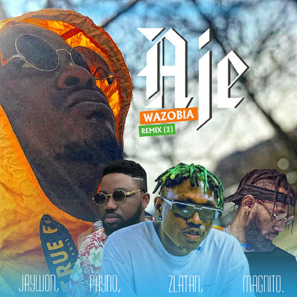 Jaywon – Aje Wazobia Remix (Part 2) ft. Phyno, Zlatan, Magnito Mp3 Download