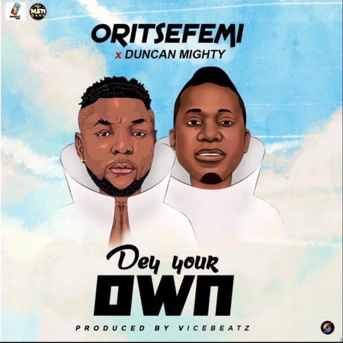 Oritse Femi ft. Duncan Mighty Dey Your Own Mp3 Download