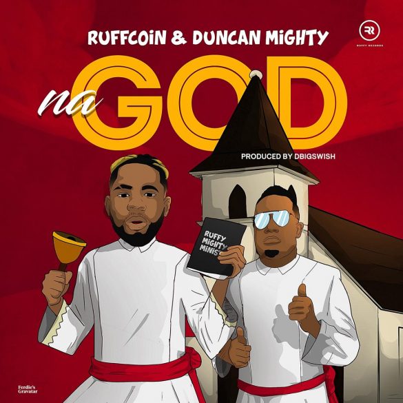 Ruffcoin ft. Duncan Mighty Na God Mp3 Download