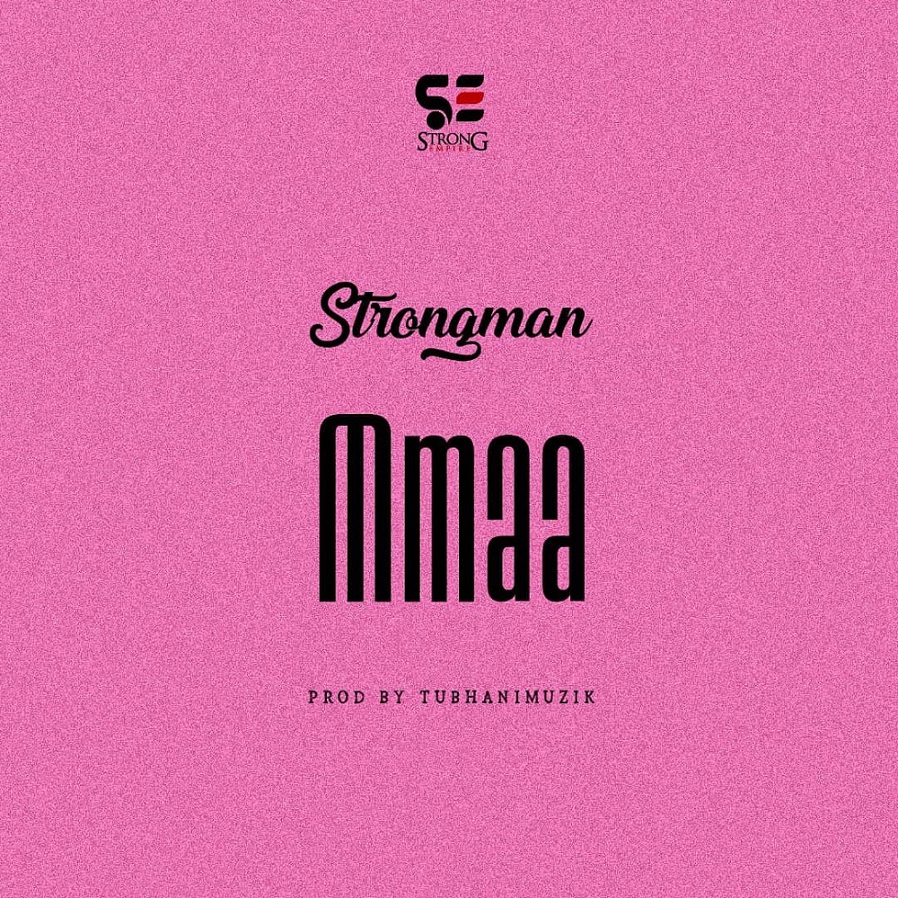 Strongman – Mmaa Mp3 Download