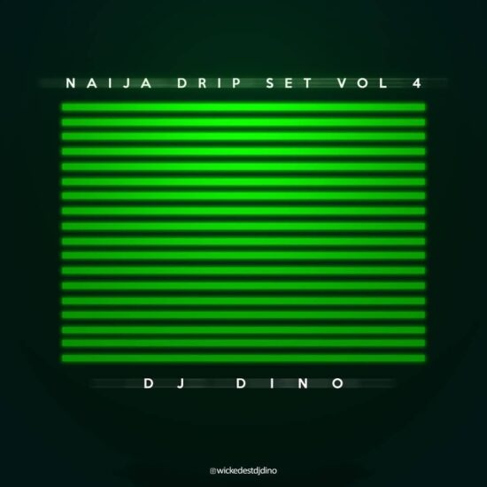 DJ Dino - Naija Drip Set Mix Vol. 4