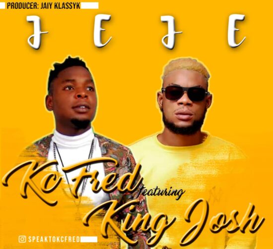 Kc Fred - Jeje ft King Josh