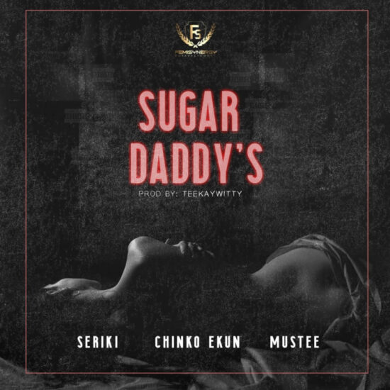 Seriki X Chinko Ekun X Mustee - Sugar Daddy's