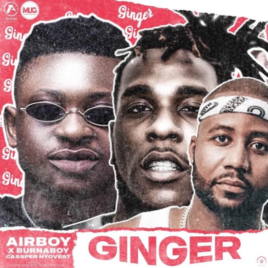 Airboy Ft. Burna Boy & Cassper Nyovest – Ginger