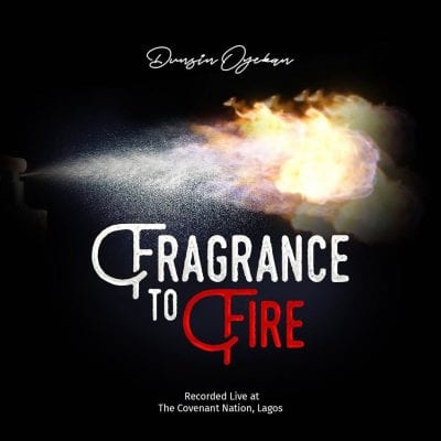 Dunsin Oyekan – Fragrance To Fire