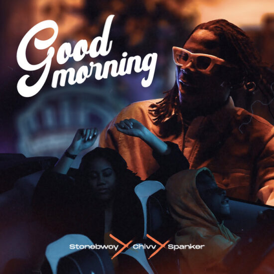 Stonebwoy x Chivv x Spanker – Good Morning