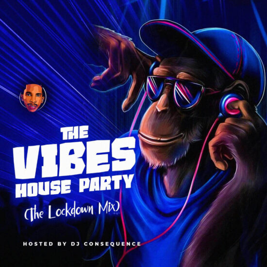 DJ Consequence – The Vibes House Party (Lockdown Mix)