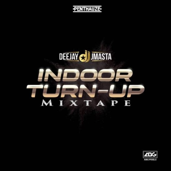 Deejay J Masta – Indoor Turn Up Mixtape